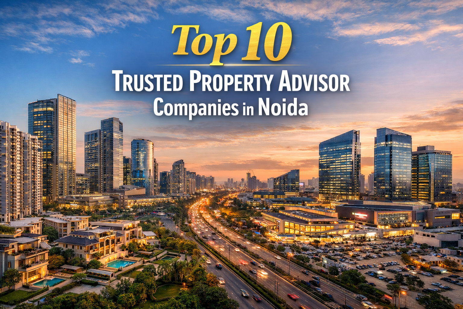 Top 10 Trusted Property Advisor Companies in Noida